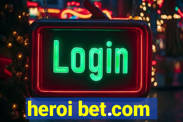 heroi bet.com